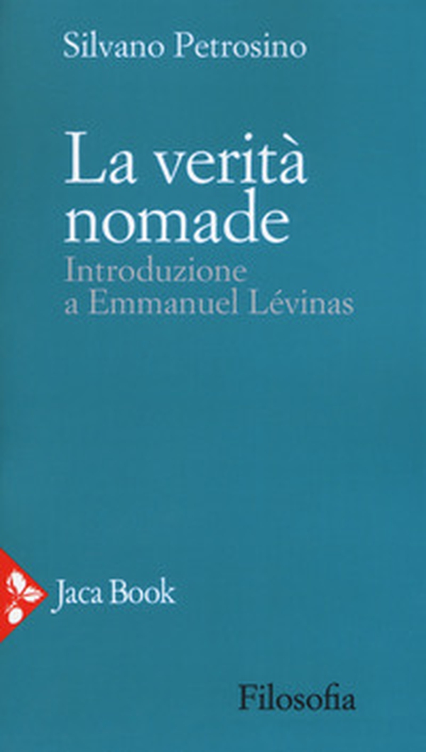 La verità nomade. Introduzione a Emmanuel Lévinas - Librerie.coop La verità nomade. Introduzione a Emmanuel Lévinas - Librerie.coop