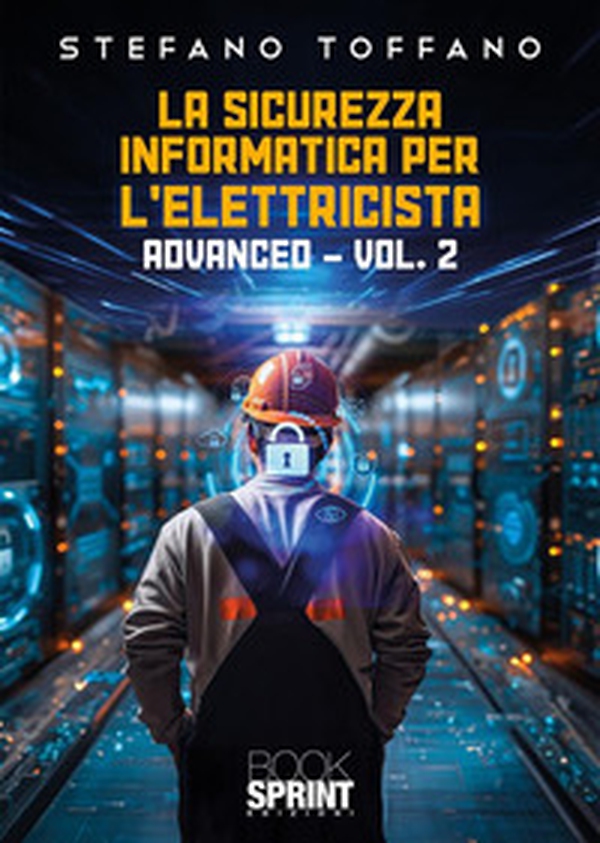 La sicurezza informatica per l'elettricista - Vol. 2 - Librerie.coop La sicurezza informatica per l'elettricista - Vol. 2 - Librerie.coop