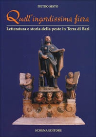 Quell'ingordissima fiera. Letteratura e storia della peste in Terra di Bari - Librerie.coop