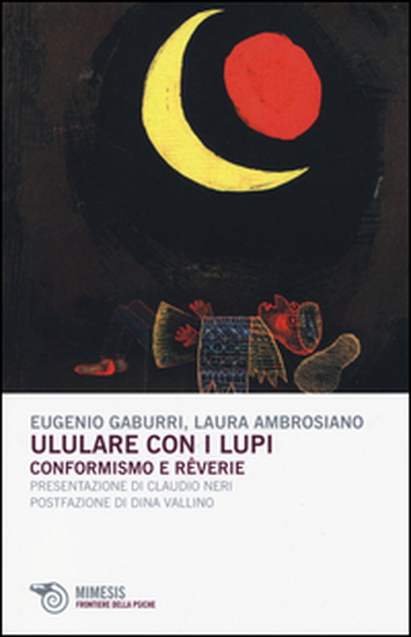 Ululare con i lupi. Conformismo e reverie - Librerie.coop Ululare con i lupi. Conformismo e reverie - Librerie.coop