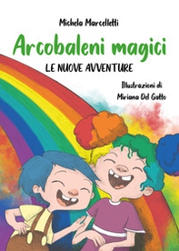 Arcobaleni magici. Le nuove avventure - Librerie.coop