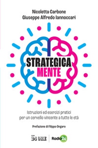 Strategica mente. Istruzioni ed esercizi pratici per un cervello vincente a tutte le età - Librerie.coop