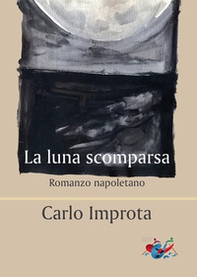 La luna scomparsa. Romanzo napoletano - Librerie.coop