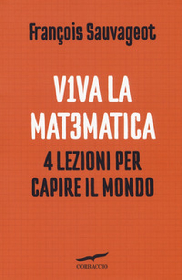 Viva la matematica. 4 lezioni per capire il mondo - Librerie.coop Viva la matematica. 4 lezioni per capire il mondo - Librerie.coop