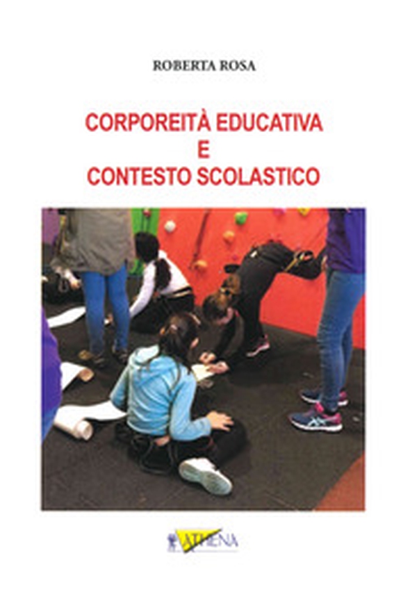 Corporeità educativa e contesto scolastico - Librerie.coop Corporeità educativa e contesto scolastico - Librerie.coop