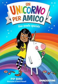 Una scuola speciale. Un unicorno per amico - Librerie.coop
