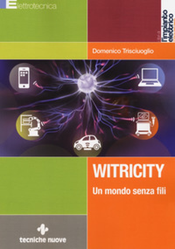 Witricity. Un mondo senza fili - Librerie.coop Witricity. Un mondo senza fili - Librerie.coop