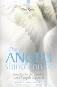 Che gli angeli siano con te. Crea la vita che desideri con i 7 angeli di potere! - Librerie.coop Che gli angeli siano con te. Crea la vita che desideri con i 7 angeli di potere! - Librerie.coop