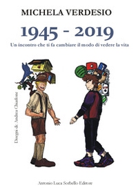 1945-2019. Un incontro che ti fa cambiare il modo di vedere la vita - Librerie.coop