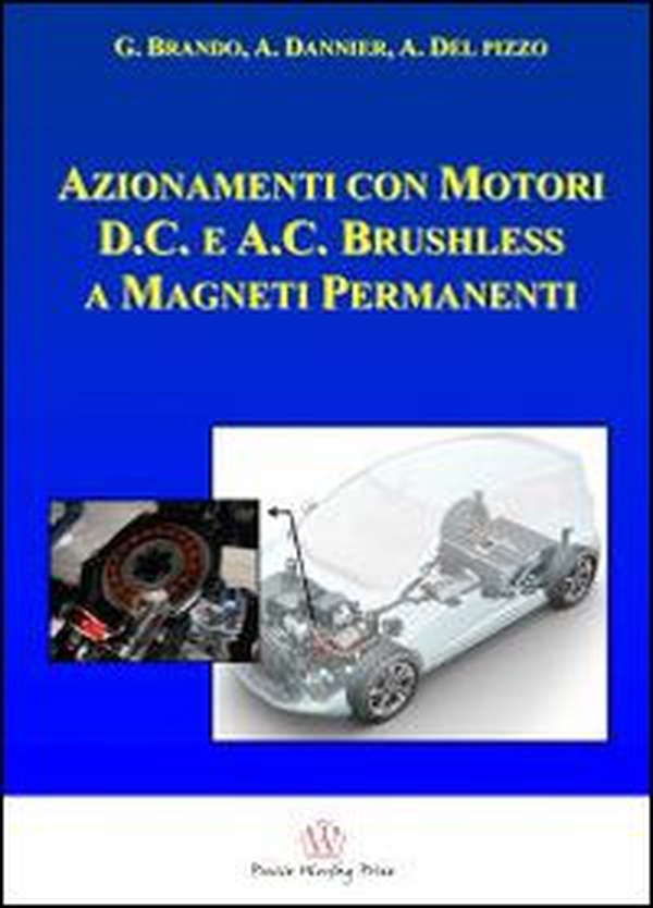 Azionamenti con motori D.C. e A.C. brushless a magneti permanenti - Librerie.coop Azionamenti con motori D.C. e A.C. brushless a magneti permanenti - Librerie.coop