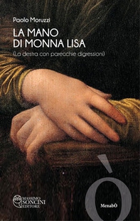 La mano di Monna Lisa (la destra con parecchie digressioni) - Librerie.coop La mano di Monna Lisa (la destra con parecchie digressioni) - Librerie.coop
