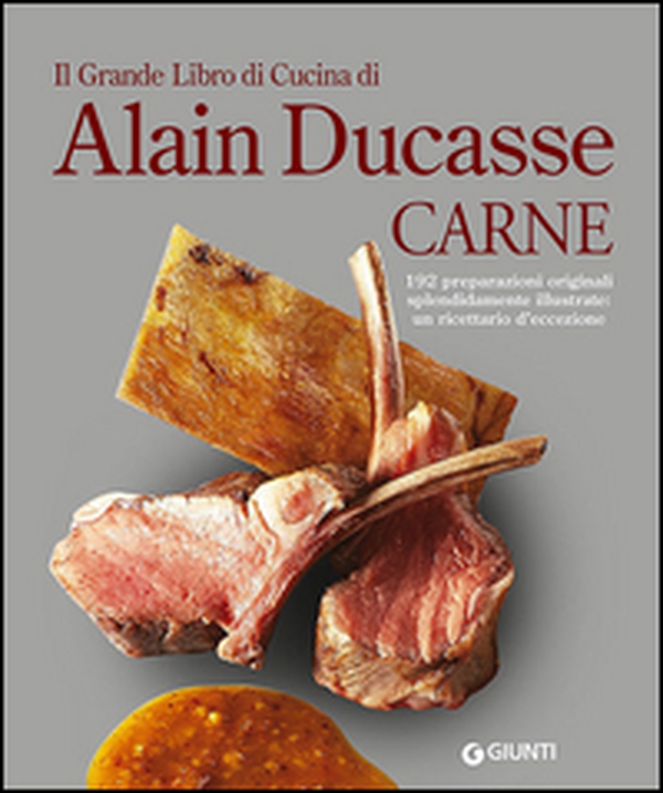 Il grande libro di cucina di Alain Ducasse. Carne - Librerie.coop Il grande libro di cucina di Alain Ducasse. Carne - Librerie.coop