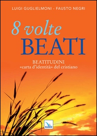 8 volte beati. Beatitudini «carta d'identità» del cristiano - Librerie.coop