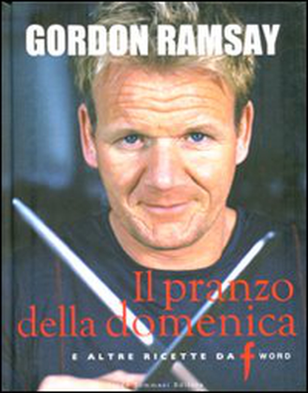 Il pranzo della domenica e altre ricette da «F» word - Librerie.coop Il pranzo della domenica e altre ricette da «F» word - Librerie.coop