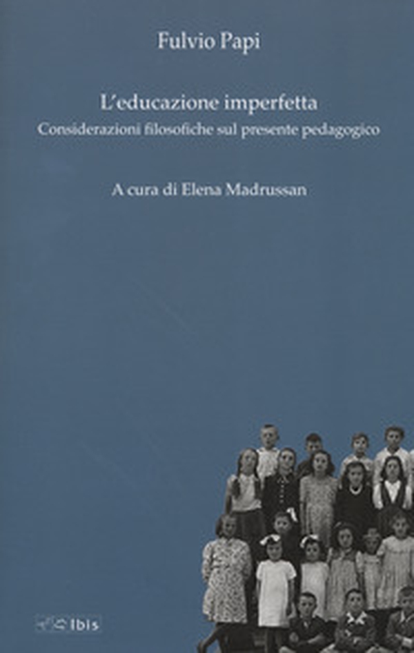 L'educazione imperfetta. Considerazioni filosofiche sul presente pedagogico - Librerie.coop L'educazione imperfetta. Considerazioni filosofiche sul presente pedagogico - Librerie.coop