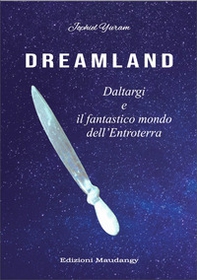 Dreamland. Daltargi e il fantastico mondo dell'Entroterra - Librerie.coop