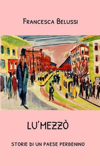 Lu'Mezzò. Storie di un paese perbenino - Librerie.coop