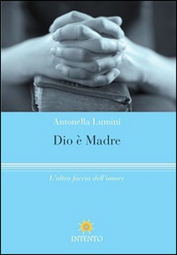 Dio è madre. L'altra faccia dell'amore - Librerie.coop Dio è madre. L'altra faccia dell'amore - Librerie.coop