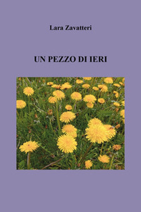 Un pezzo di ieri - Librerie.coop Un pezzo di ieri - Librerie.coop