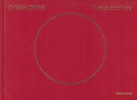 Chiara Dynys. Please don't cry. Ediz. italiana e inglese - Librerie.coop Chiara Dynys. Please don't cry. Ediz. italiana e inglese - Librerie.coop