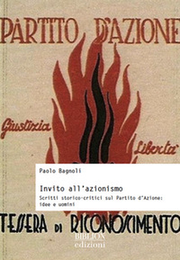 Invito all'azionismo. Scritti storico-critici sul Partito d'Azione: idee e uomini - Librerie.coop Invito all'azionismo. Scritti storico-critici sul Partito d'Azione: idee e uomini - Librerie.coop
