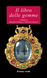 Il libro delle gemme. I lapidari di Ildegarda di Bingen e Mardobo di Rennes - Librerie.coop Il libro delle gemme. I lapidari di Ildegarda di Bingen e Mardobo di Rennes - Librerie.coop