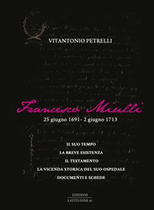 Francesco Miulli. 25 giugno 1691-2 giugno 1713 - Librerie.coop Francesco Miulli. 25 giugno 1691-2 giugno 1713 - Librerie.coop