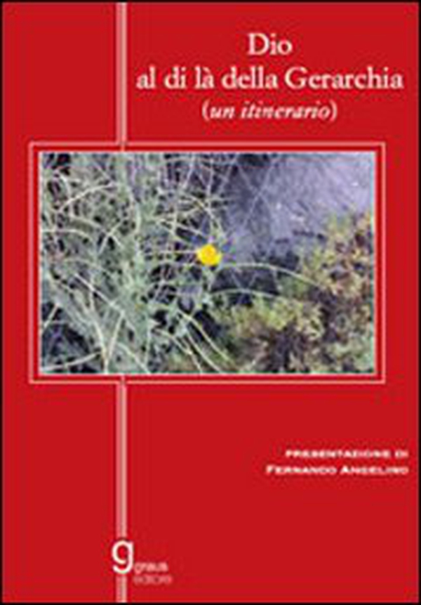Dio al di là della gerarchia (Un itinerario) - Librerie.coop Dio al di là della gerarchia (Un itinerario) - Librerie.coop