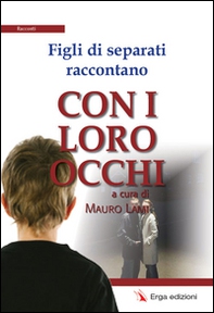 Figli di separati raccontano. Con i loro occhi - Librerie.coop
