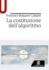 La costituzione dell'algoritmo - Librerie.coop La costituzione dell'algoritmo - Librerie.coop