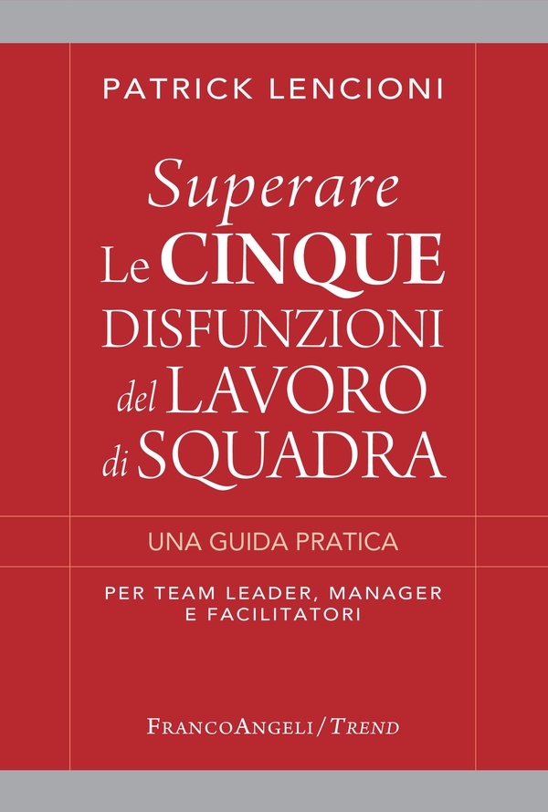Superare le cinque disfunzioni del lavoro di squadra - Librerie.coop Superare le cinque disfunzioni del lavoro di squadra - Librerie.coop
