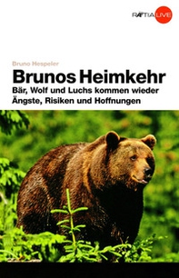 Brunos Heimwehr. Bar, Luchs und Wolf Kommen Wieder Angste, Risiken und Hoffnungen - Librerie.coop