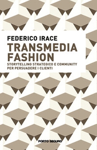 Transmedia fashion. Storytelling strategico e community per persuadere i clienti - Librerie.coop