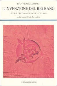 L'invenzione del big bang. Storia dell'origine dell'universo - Librerie.coop