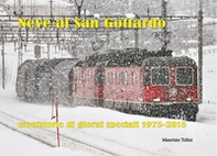 Neve al San Gottardo. Cronistorie di giorni speciali 1975-2015 - Librerie.coop