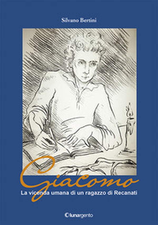 Giacomo. La vicenda umana di un ragazzo di Recanati - Librerie.coop