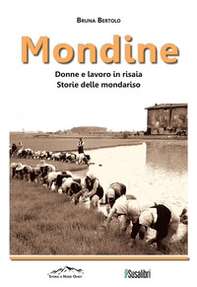 Mondine. Donne e lavoro in risaia. Storie delle mondariso - Librerie.coop
