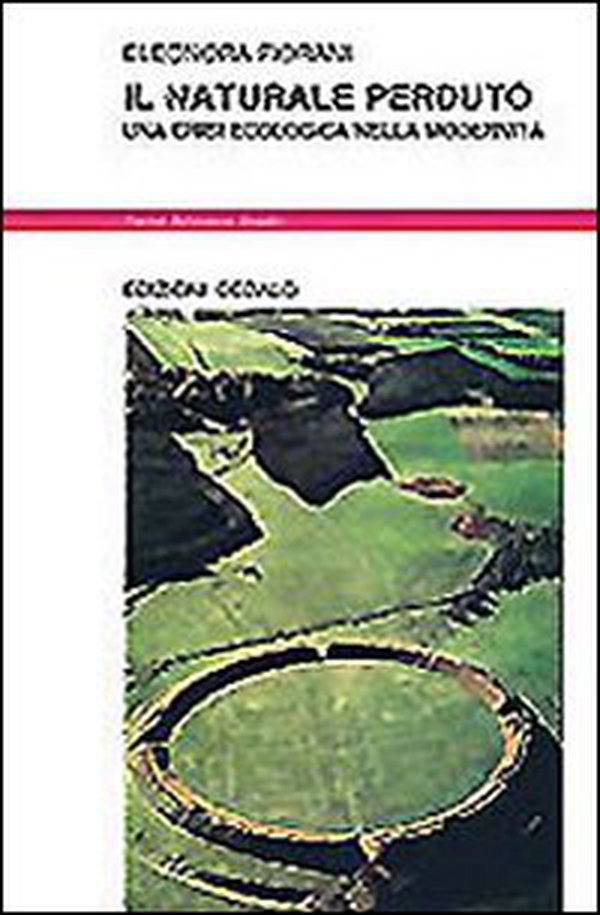 Il naturale perduto. Una crisi ecologica nella modernità - Librerie.coop Il naturale perduto. Una crisi ecologica nella modernità - Librerie.coop