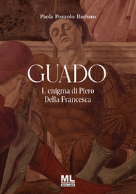 Guado. L'enigma di Piero Della Francesca - Librerie.coop Guado. L'enigma di Piero Della Francesca - Librerie.coop
