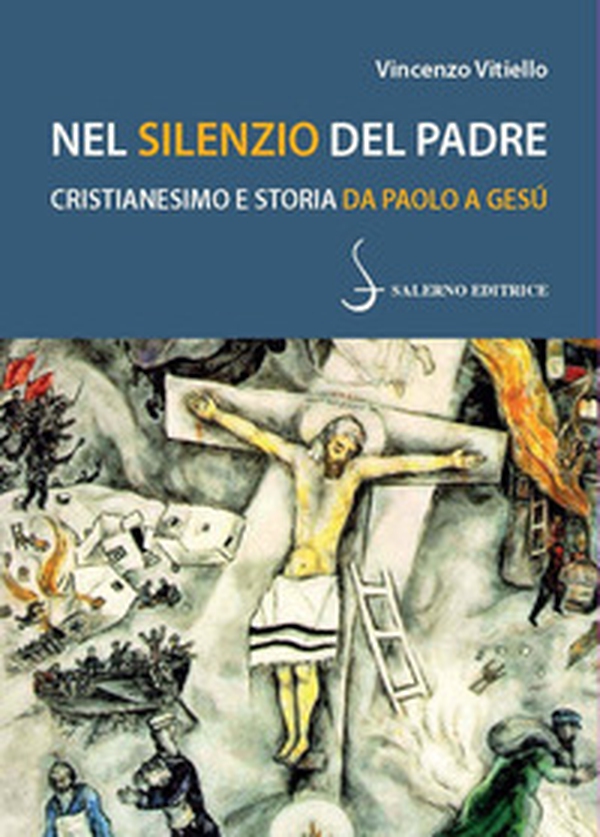 Nel silenzio del Padre. Cristianesimo e storia da Paolo a Gesù - Librerie.coop Nel silenzio del Padre. Cristianesimo e storia da Paolo a Gesù - Librerie.coop