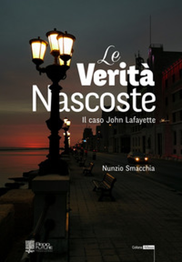 Le verità nascoste. Il caso di John Lafayette - Librerie.coop Le verità nascoste. Il caso di John Lafayette - Librerie.coop