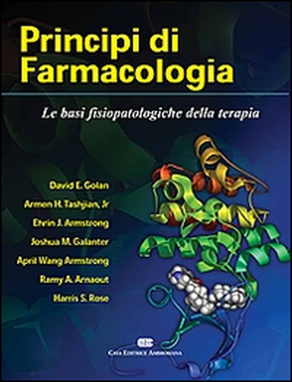 Principi di farmacologia. Le basi fisiopatologiche della terapia - Librerie.coop