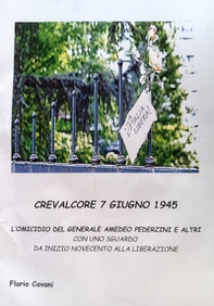 Crevalcore 7 giugno 1945: l'omicidio del generale Amedeo Pederzini e altri. Con uno sguardo da inizio Novecento alla Liberazione - Librerie.coop