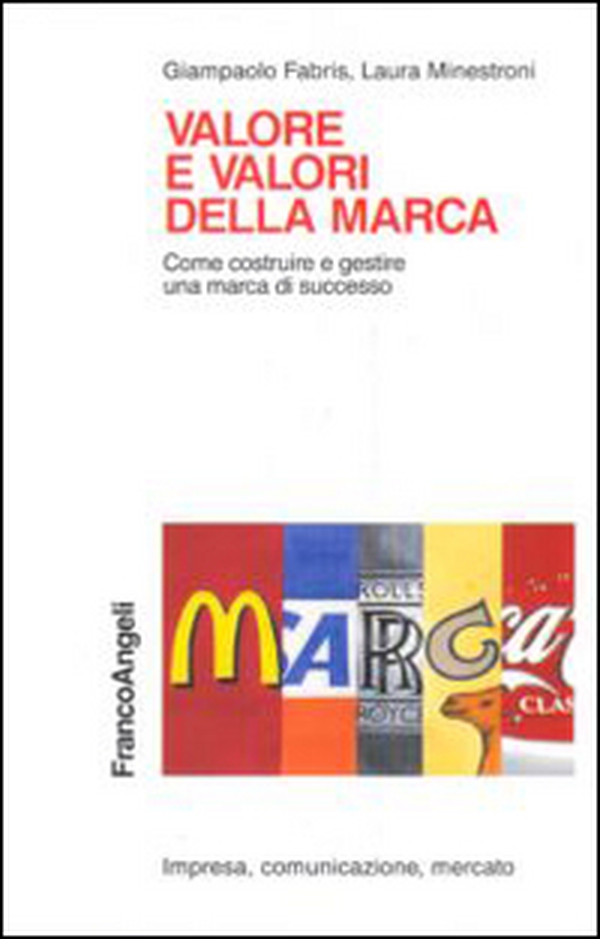 Valore e valori della marca. Come costruire e gestire una marca di successo - Librerie.coop