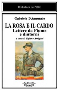 La rosa e il cardo. Lettere da Fiume e dintorni - Librerie.coop