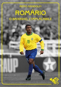 Romário. O baixinho, l'implacabile - Librerie.coop