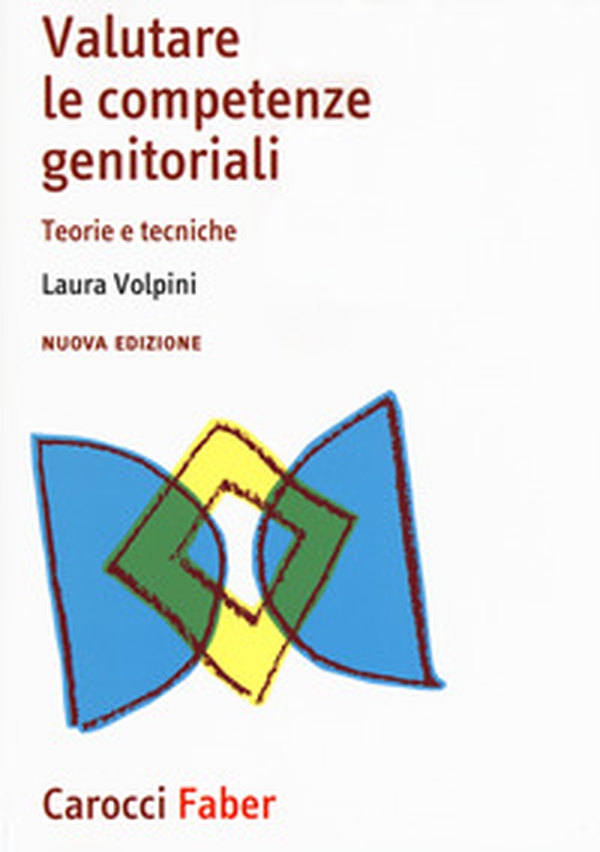 Valutare le competenze genitoriali. Teorie e tecniche - Librerie.coop Valutare le competenze genitoriali. Teorie e tecniche - Librerie.coop