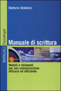 Manuale di scrittura. Metodi e strumenti per una comunicazione efficace ed efficiente - Librerie.coop