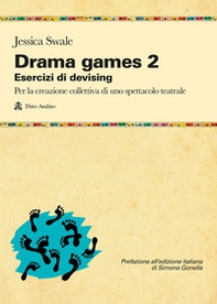 Drama games. Esercizi di devising. Per la creazione collettiva di uno spettacolo teatrale - Vol. 2 - Librerie.coop Drama games. Esercizi di devising. Per la creazione collettiva di uno spettacolo teatrale - Vol. 2 - Librerie.coop