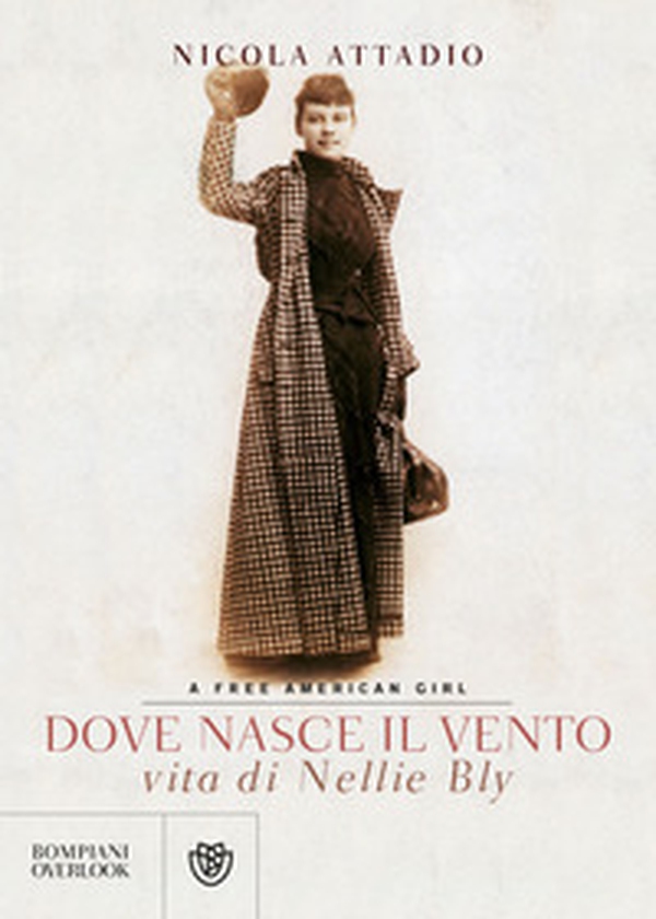 Dove nasce il vento. Vita di Nellie Bly - Librerie.coop Dove nasce il vento. Vita di Nellie Bly - Librerie.coop